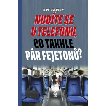 Nudíte se u telefonu, co takhle pár fejetonů? - Ludmila Nedělková
