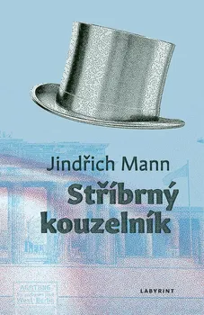 Stříbrný kouzelník - Jindřich Mann (2023, pevná)