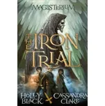 Magisterium: The Iron Trial – Cassandra Clare,Holly Black (EN)