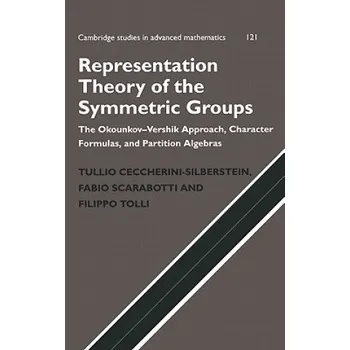 Representation Theory of the Symmetric Groups: The Okounkov-Vershik Approach, Character Formulas, and Partition Algebras – Tullio Ceccherini-Silberstein (EN)
