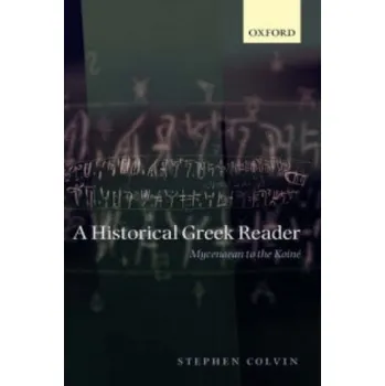Historical Greek Reader: Mycenaean to the Koine – Stephen Colvin (EN)