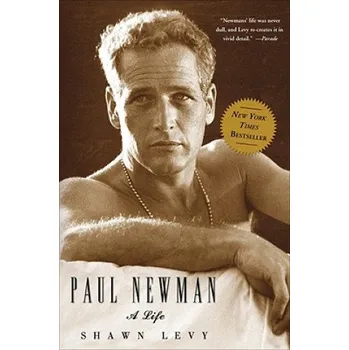Paul Newman: A Life – Shawn Levy (EN)