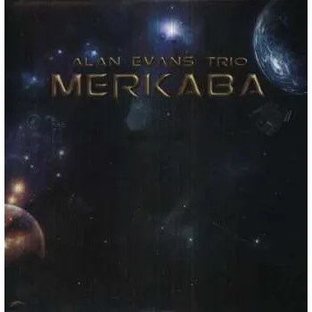 Zahraniční hudba LP Alan Evans Trio: Merkaba 2013