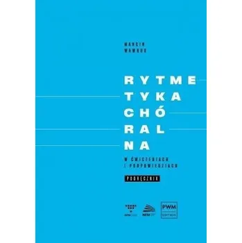 Hudební výchova Rytmetyka chóralna w ćwiczeniach i podpowie. podr. - Marcin Wawruk