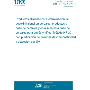 Cizojazyčná kniha UNE EN 15891:2011 Foodstuffs - Determination of deoxynivalenol in cereals, cereal products and cereal based foods for infants and young children - HPLC method with immunoaffinity column cleanup and UV detection Španělsky PDF