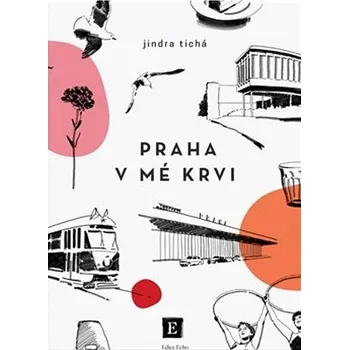 Literární biografie Praha v mé krvi - Jindra Tichá (2023, pevná)
