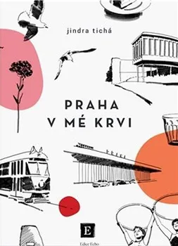 Literární biografie Praha v mé krvi - Jindra Tichá (2023, pevná)