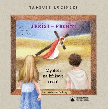 Ježíši - proč?! - Tadeus Ruciński (2023, brožovaná)