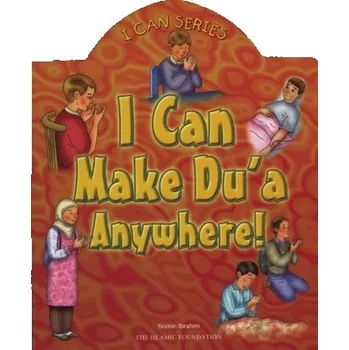 I Can Make Du'a Anywhere! - Ibrahim, Yasmin; Howarth, Anita