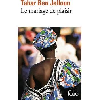 Le mariage de plaisir - Tahar Ben Jelloun