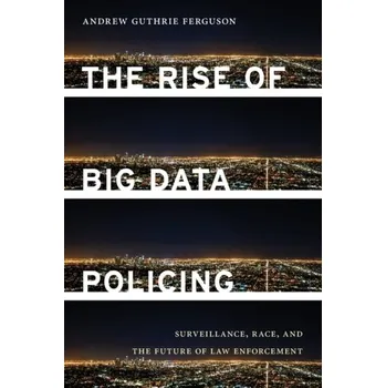 The Rise of Big Data Policing - Ferguson, Andrew [EN] (2019, Brožovaná, New York University Press)