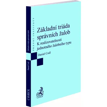Základní triáda správních žalob - Daniel Codl