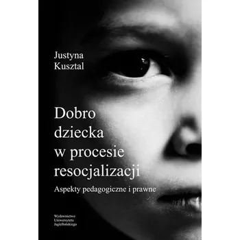 Dobro dziecka w procesie resocjalizacji. Aspekty.. - Thomas Newdic