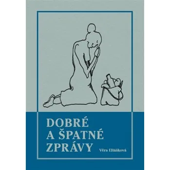 Eliášková Věra Dobré a špatné zprávy