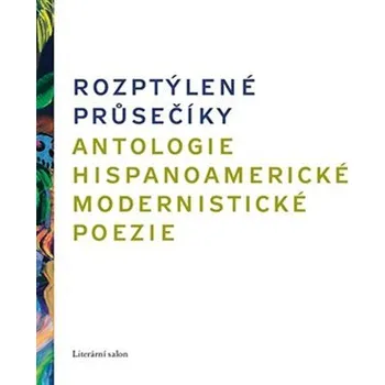 Poezie Rozptýlené průsečíky. Antologie hispanoamerické modernistické poezie