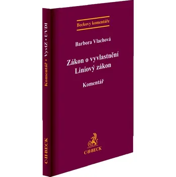 Zákon o vyvlastnění Liniový zákon (Komentář) - Barbora Vlachová