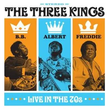 Zahraniční hudba CD Albert King And Freddie King Bb King: The Three Kings Live In The 70s 2023