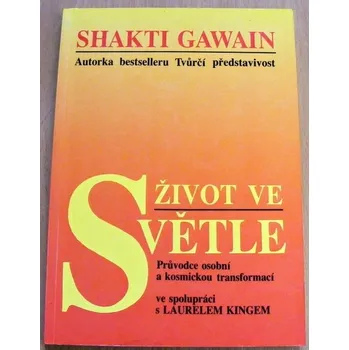 Duchovní literatura Život ve světle - Průvodce osobní a kosmickou transformací - Shakti Gawain - #2