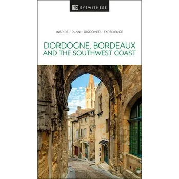 Cestování DK Dordogne, Bordeaux and the Southwest Coast - DK Travel