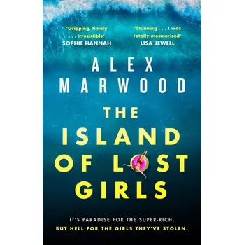 Cizí jazyk Island of Lost Girls: A gripping thriller about extreme wealth, lost girls and dark secrets – ALEX MARWOOD (EN)