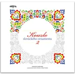 Kouzlo slováckého ornamentu 2:…