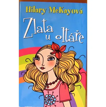 Zlata u oltáře - Hilary McKay