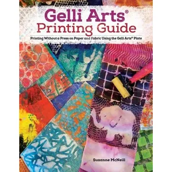 Gelli Arts (R) Printing Guide - McNeill, Suzanne