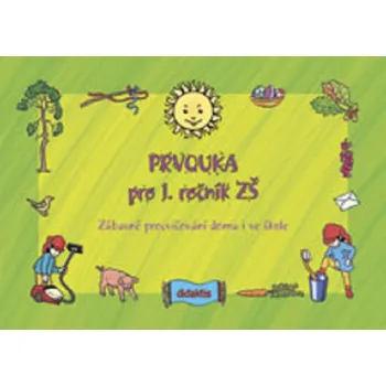 Prvouka pro 1. ročník ZŠ - Zábavné procvičování doma i ve škole - Patricia Sýsová, Andrea Havlínová, Miroslav Růžek