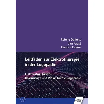 Leitfaden zur Elektrotherapie in der Logopädie - Darkow, Robert