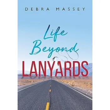 Osobní rozvoj Life Beyond Lanyards - Massey, Debra