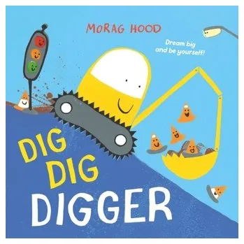 Dig, Dig, Digger - Hood, Morag [EN] (2024, Brožovaná / brožovaná, Pan Macmillan)
