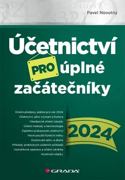 Kniha Účetnictví pro úplné začátečníky 2024 - Pavel Novotný (2024) [E-kniha]