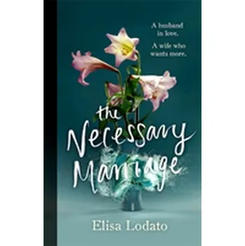 The Necessary Marriage - Lodato, Elisa