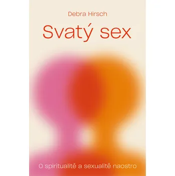 Duchovní literatura Debra Hirsch Svatý sex Vazba: E-kniha Debra Hirsch