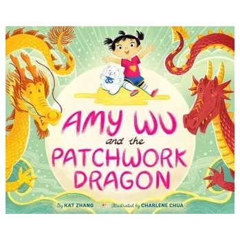 Amy Wu and the Patchwork Dragon - Zhang, Kat