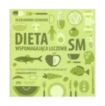 Dieta wspomagająca leczenie SM - Aleksandra Cichocka