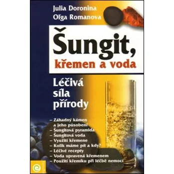 Šungit, křemen a voda - Julia Doronina, Oĺga Romanova - 978-80-8100-122-2