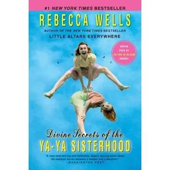 Divine Secrets of the YA-YA Sisterhood - Rebecca Wells