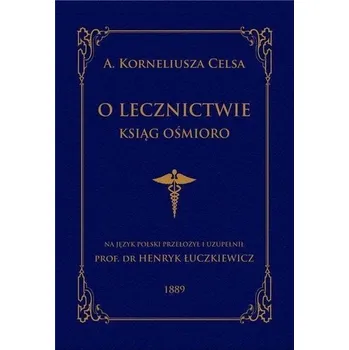 O lecznictwie ksiąg ośmioro - Celsa A. Korneliusz
