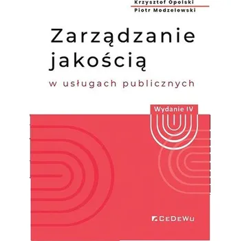 Zarządzanie jakością w usługach publicznych w.4 - Opolski Krzysztof, Modzelewski Piotr
