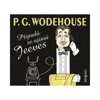 Případů se ujímá Jeeves - Obsahuje 2 CD - P. G. Wodehouse
