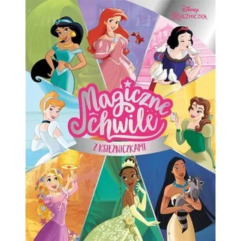 Pohádka Disney. Magiczne chwile z księżniczkami - praca zbiorowa