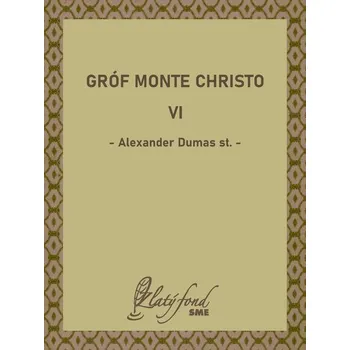 Kniha Gróf Monte Christo VI - Alexandre Dumas (E-Kniha)