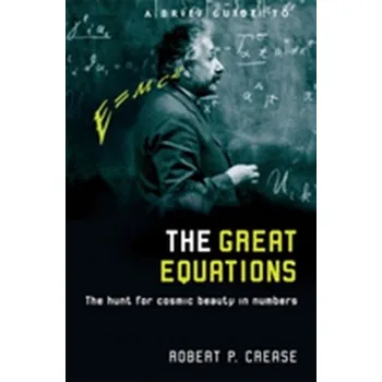 Přírodní věda A Brief Guide to the Great Equations - Crease Robert P., Goldhaber Alfred Scharff,