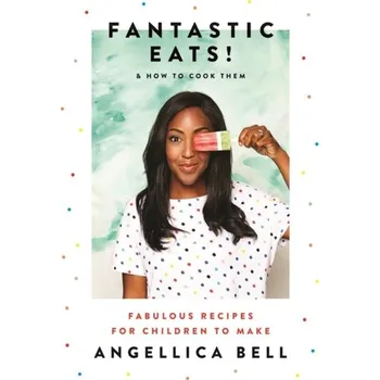 Fantastic Eats! - Bell, Angellica