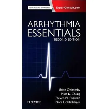Cizojazyčná kniha Arrhythmia Essentials - Olshansky, Brian (Professor Emeritus of Medicine, University of Iowa Hospitals, Iowa City, IA a Cardiac Electrophysiologist, Mercy Hospital, North Iowa, Mason City, Iowa) a Chung, Mina K, MD a Pogwizd, Steven M, MD (Featheringill E