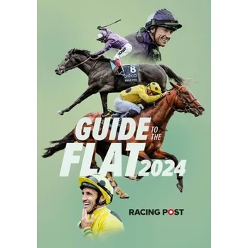 Racing Post Guide to the Flat 2024 - Dew, David