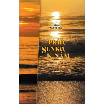 Kniha Príď, slnko, k nám - Maja Kadlečíková (E-Kniha)