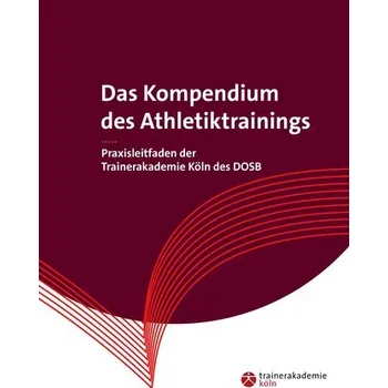 Das Kompendium des Athletiktrainings - Trainerakademie Köln