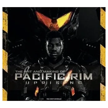 The Art and Making of Pacific Rim Uprising - Daniel Wallace